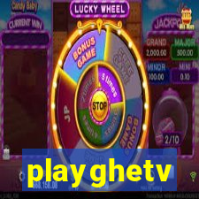 playghetv