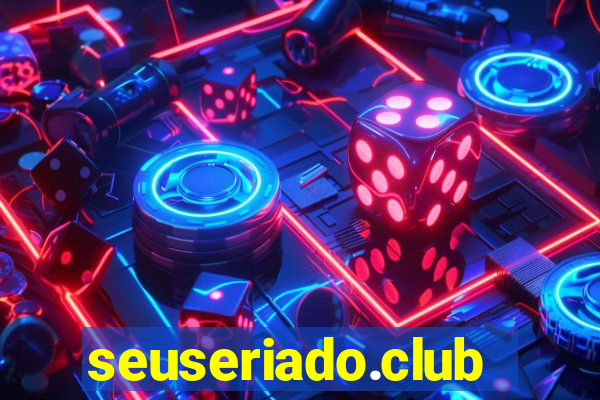 seuseriado.club