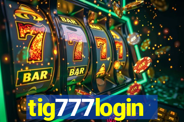 tig777login