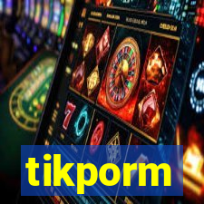 tikporm